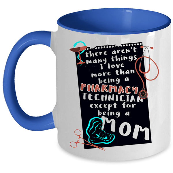 Being A Mom Coffee Mug, I Love Being A Pharmacy Technician Accent Mug