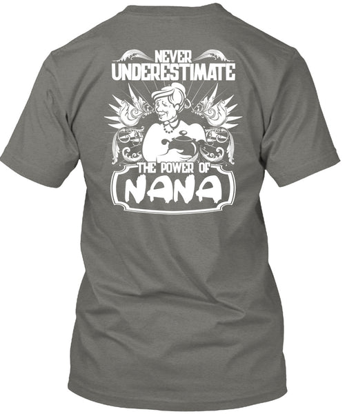 Never Underestimate The Power Of Nana T Shirt, Being A Nana T Shirt