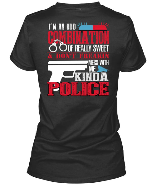 Mess With Me Kinda Police T Shirt, I'm An Odd Combination T Shirt
