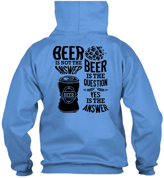 Beer Is Not The Answer T Shirt, I Love Beer T Shirt
