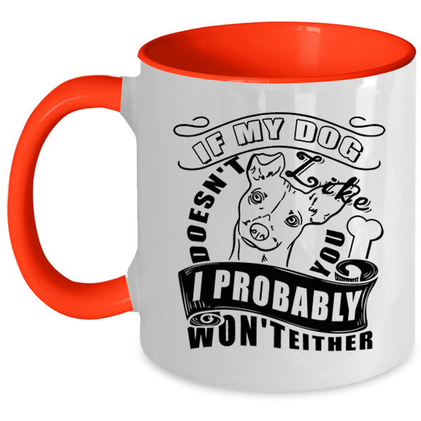 I Probably Won't Either Coffee Mug, If My Dog Doesn't Like You Accent Mug
