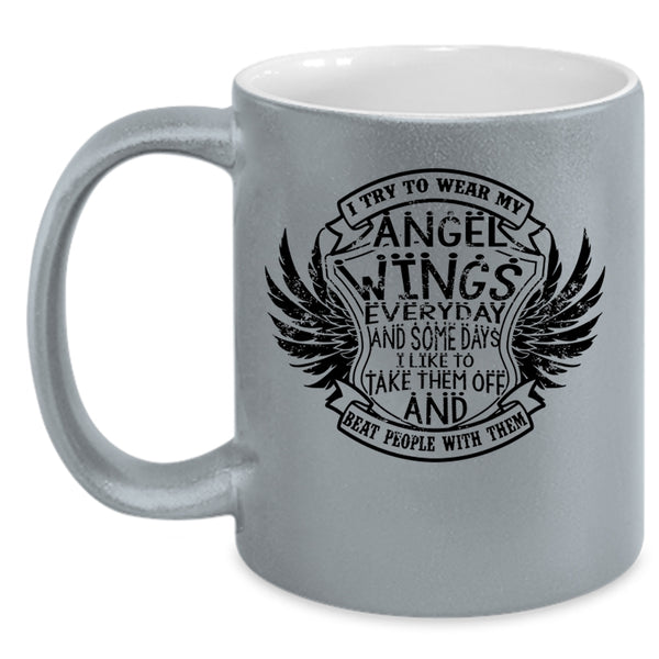 Cute Wings Coffee Mug, I Try To Wear My Angel Wings Everydays Accent Mug