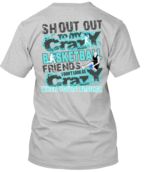 Crazy Basketball Friend T Shirt, I Love Basketball T Shirt