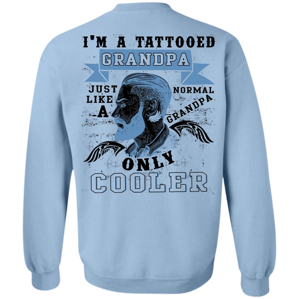 Being A Grandpa T Shirt, I'm A Tattooed Grandpa Sweatshirt