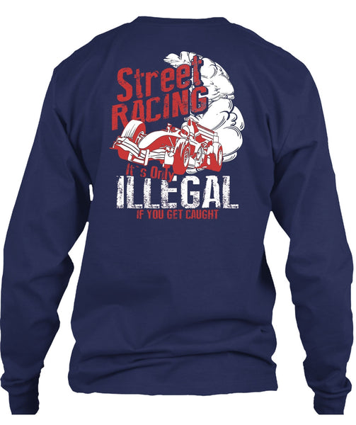 Street Racing T Shirt, It's Only Illegal T Shirt