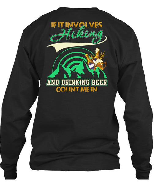 If It Involves Hiking T Shirt, Drinking Beer Count Me In T Shirt