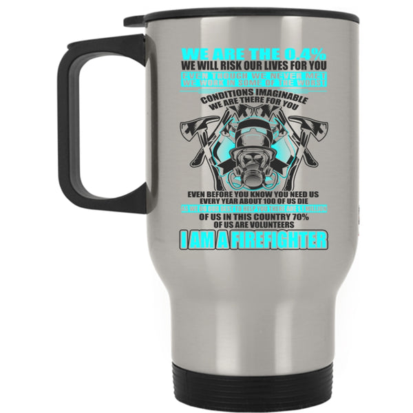 Proud To Be A Firemans Travel Mug, I Am A Firefighter Mug