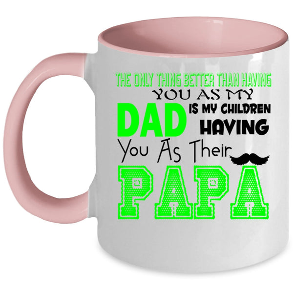 Their Papa Coffee Mug, My Dad Is My Children Having You Accent Mug
