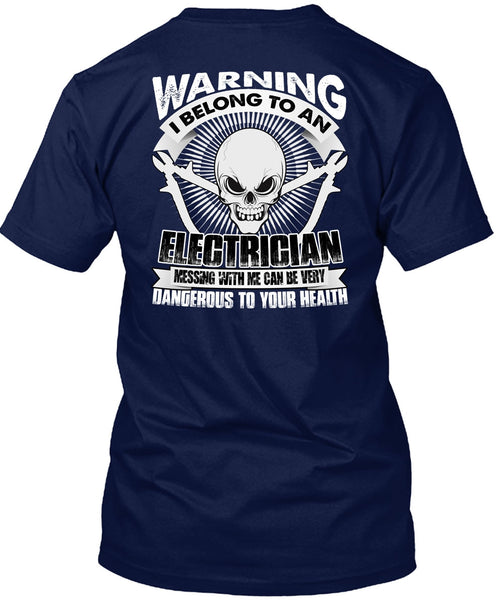 I Belong To An Electrician T Shirt, Dangerous To Your Health T Shirt