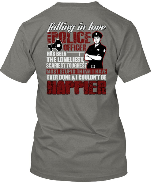 Falling In Love With A Police Officer T Shirt, Happier T Shirt