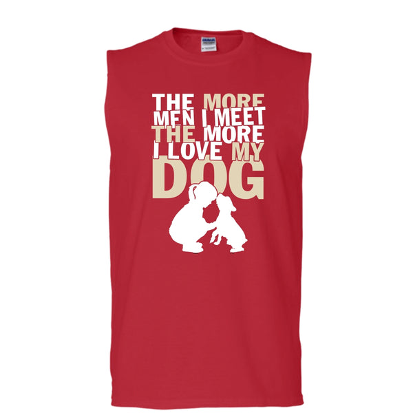 The More Men I Meet T Shirt, The More I Love My Dog Tank Top (Men's Cotton Sleeveless)