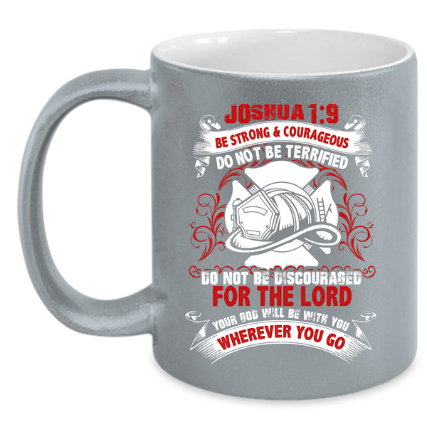 Be Strong And Courageous Coffee Mug, Do Not Be Terrified Coffee Cup