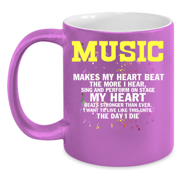 Music Makes My Heart Beat The More I Hear Coffee Mug, Cute Coffee Cup