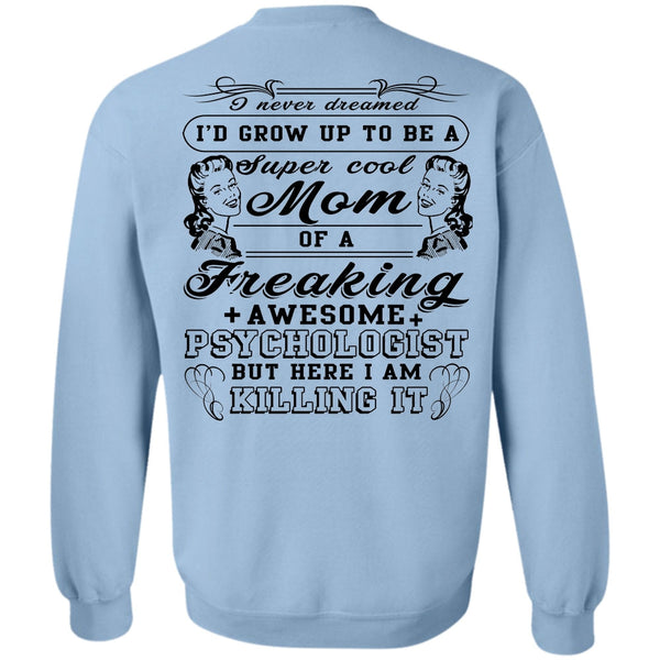 Being A Mama T Shirt, I'd Grow Up To Be A Cool Mom Sweatshirt