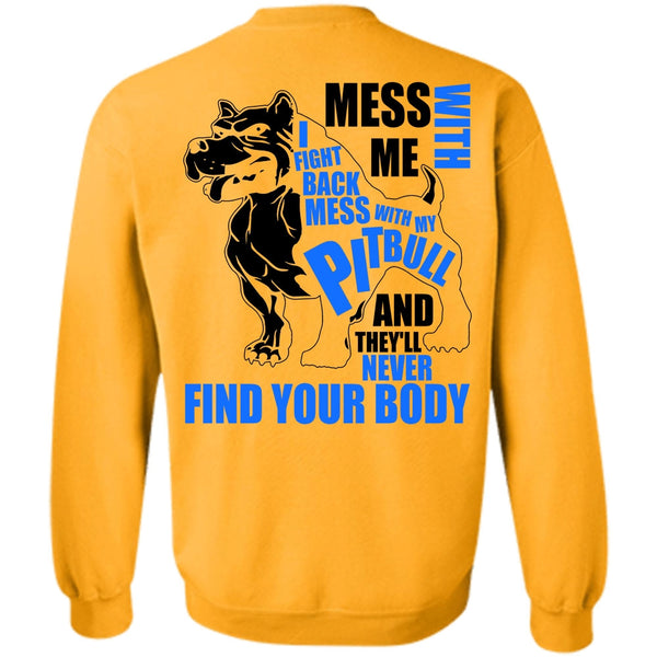 I Love Pit Bull T Shirt, Mess With My Pit Bull Sweatshirt