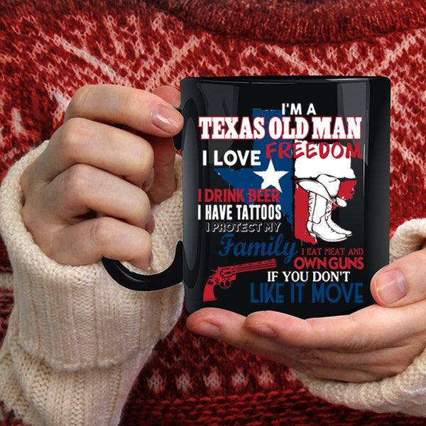 I'm A Texas Old Man Coffee Mug, I Love Freedom Coffee Cup