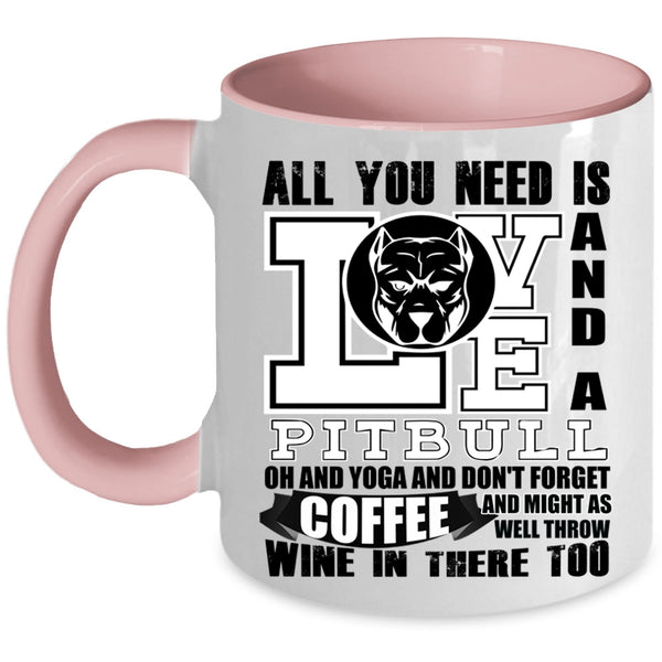 Yoga And Don't Forget Coffee Coffee Mug, All You Need Is Love And A Pitbull Accent Mug