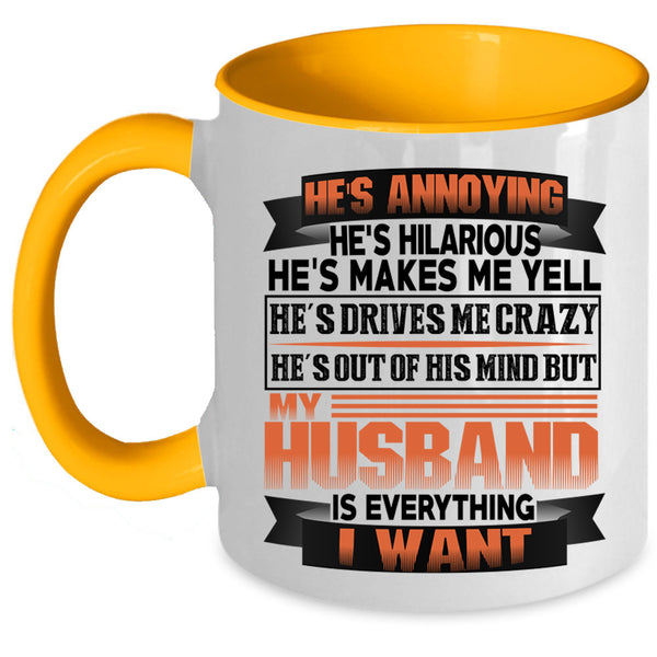 Marrying Coffee Mug, My Husband Is Everything I Want Accent Mug