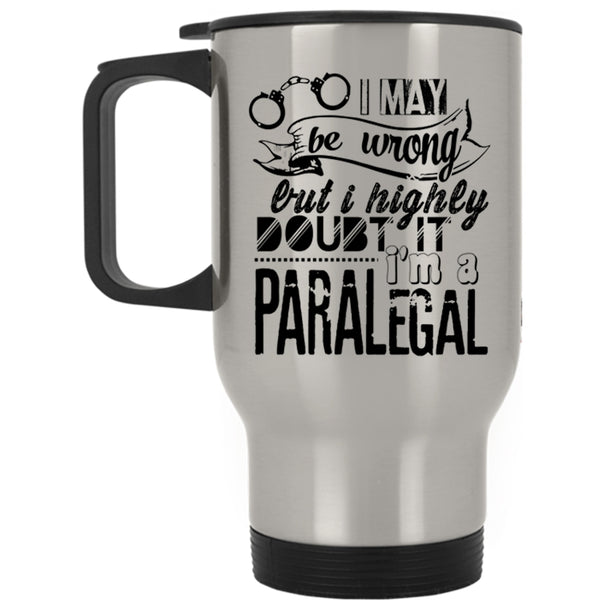 Funny Gift For Paralegal Travel Mug, I'm A Paralegal Mug
