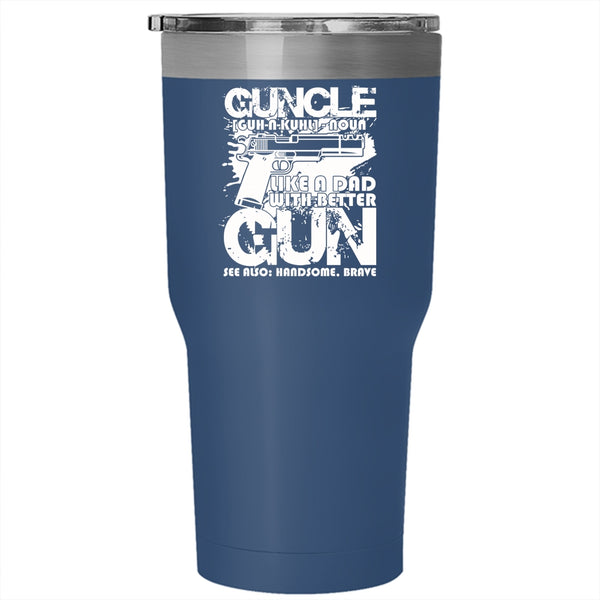 Guncle Tumbler 30 oz Stainless Steel, Like A Dad With Better Gun Travel Mug
