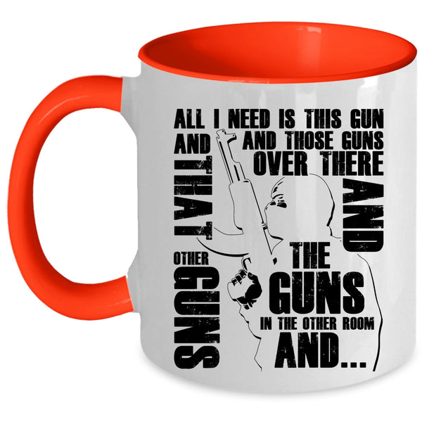 Cool Gunner Coffee Mug, All I Need Is This Gun And Those Guns Accent Mug