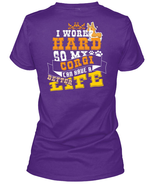 I Work Hard So My Corgi Can Have Better Life T Shirt, I Love My Dog T Shirt