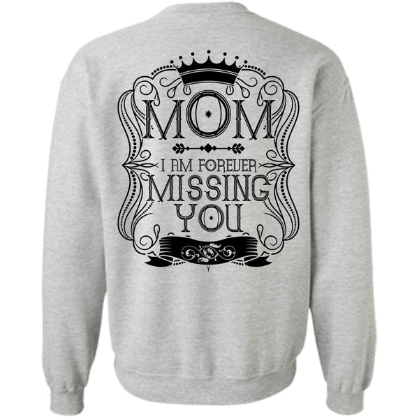 I Love Mom T Shirt, I Am Forever Missing You Sweatshirt