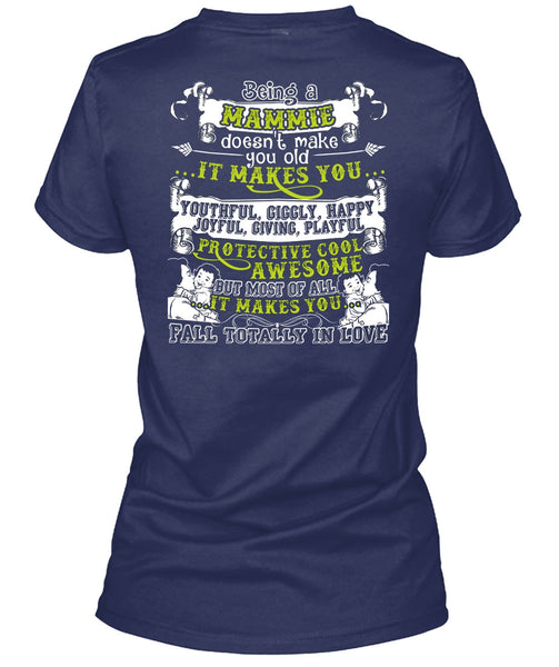Being A Mammie T Shirt, It Makes You Happy T Shirt