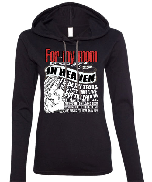 For My Mom In Heaven T Shirt, I Hide My Tears T Shirt (Anvil Ladies Ringspun Hooded)