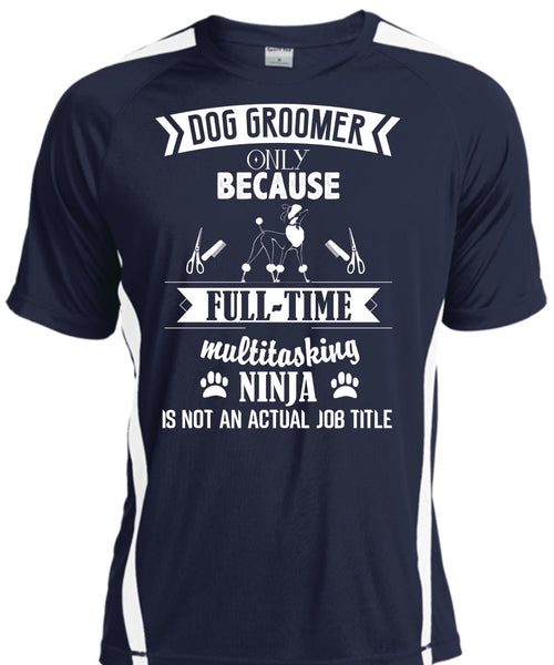 Dog Groomer Only Because Full-Time Multitasking T Shirt, I Love Dog Groomer T Shirt, Cool Shirt
