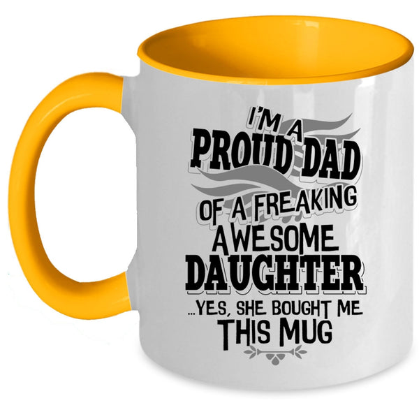 Cool Dad Coffee Mug, I'm A Proud Dad Of An Awesome Daughter Accent Mug
