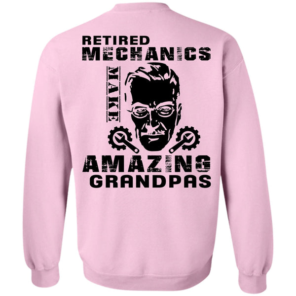 Being A Mechanic T Shirt, Retired Mechanics Make Amazing Grandpas Sweatshirt