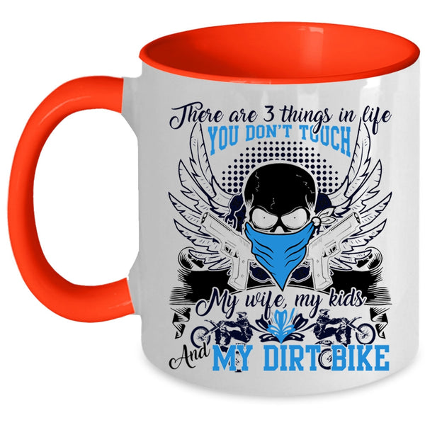 My Wife My Kids And My Dirt Bike Coffee Mug, There Are 3 Things In Life You Don't Touch Accent Mug