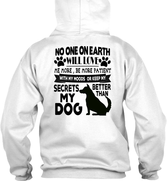 Secrets Better Than My Dog T Shirt, I Love My Dogs T Shirt