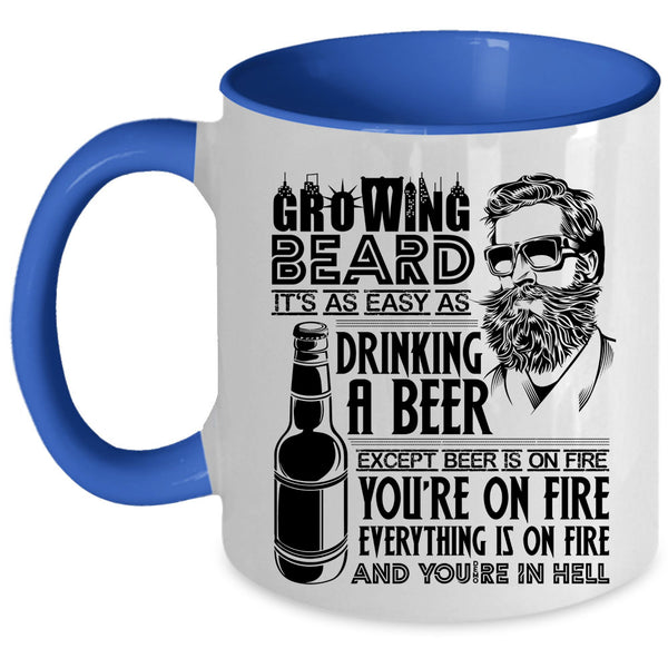 It's As Easy As Drinking A beer Coffee Mug, Growing Beard Accent Mug