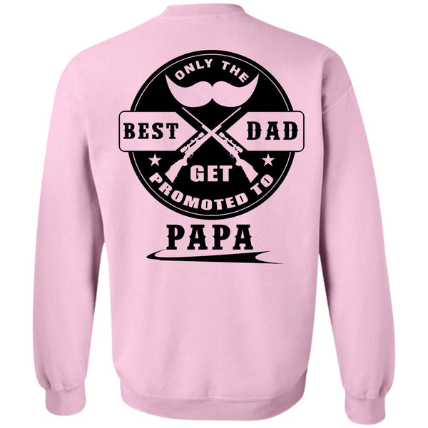 Being A Papa T Shirt, Only Real Best Dad Get Promoted To Papa Sweatshirt