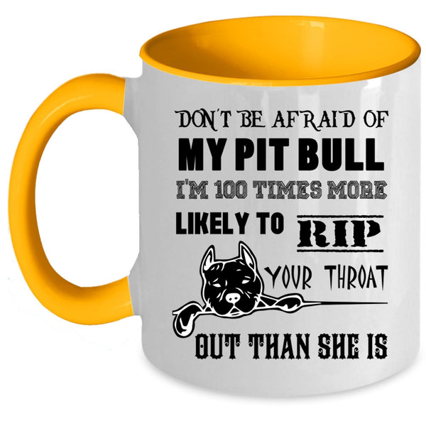 I'm 100 Times More Likely Coffee Mug, Don't be Afraid Of My Pit Bill Accent Mug