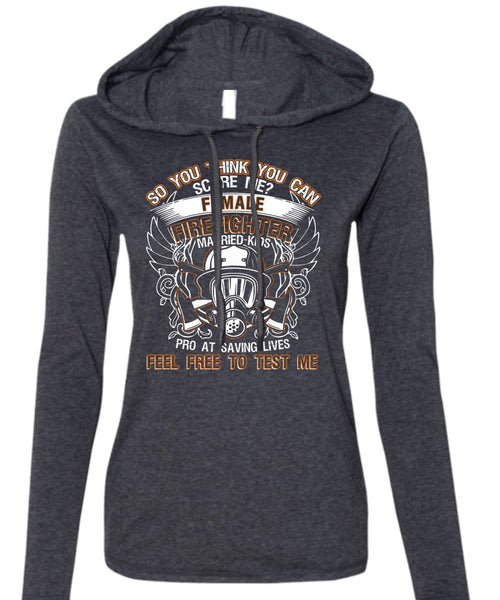 Female Firefighter Married Kids T Shirt, Feel Free To Test Me T Shirt (Anvil Ladies Ringspun Hooded)