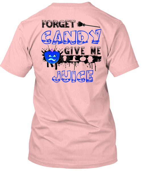 Forget Candy Give Me Juice T Shirt, Wait For Halloween T Shirt