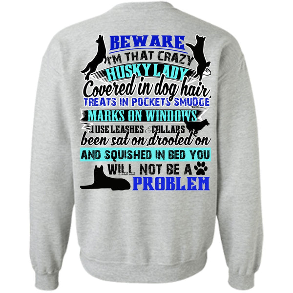I Love My Dog T Shirt, I'm That Crazy Husky Lady Sweatshirt