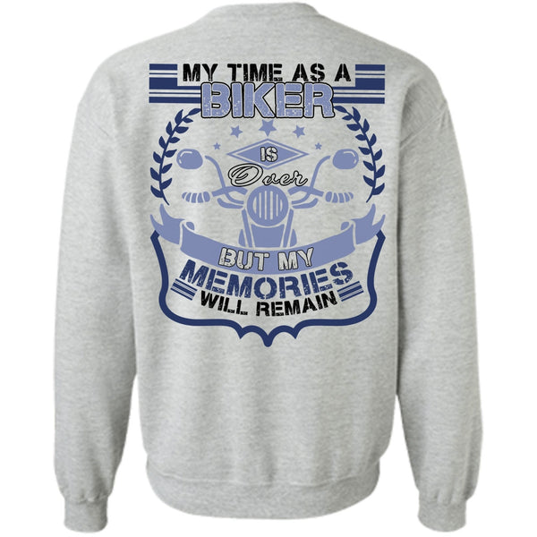 I Love Biker T Shirt, My Time As A Biker Is Over Sweatshirt