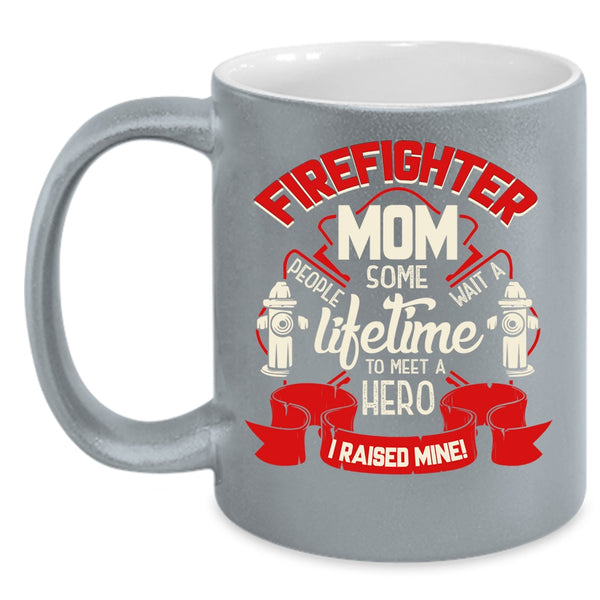 Firefighter Mom Coffee Mug, I Raise A Firefighter Mom Coffee Cup
