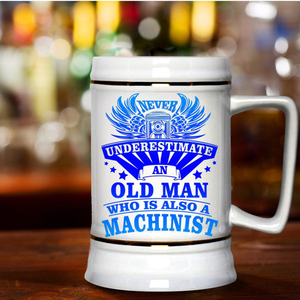 Awesome Machinist Beer Stein 22oz, An Old Man Is A Machinist Beer Mug