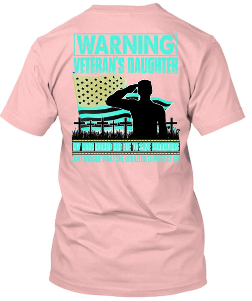 Warning Veteran's Daughter T Shirt, I Love Veteran T Shirt