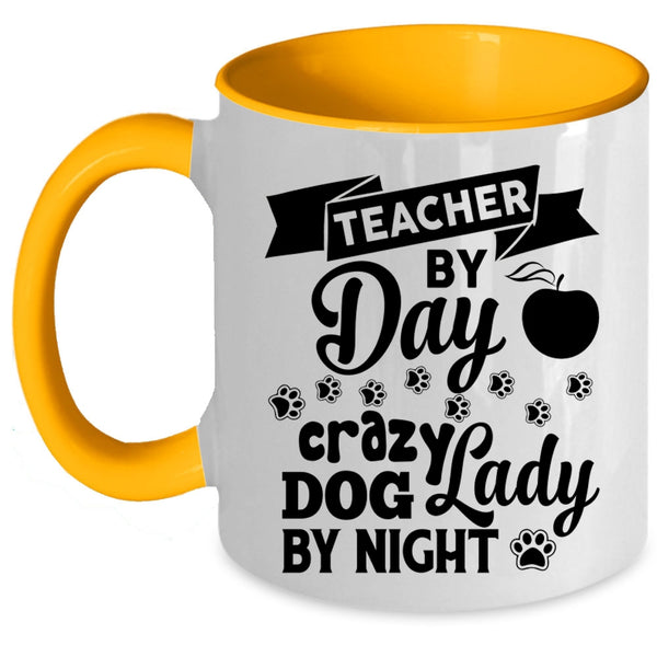 Teacher By Day Cup, Crazy Dog Lady By Night Mug, Lovely Cup