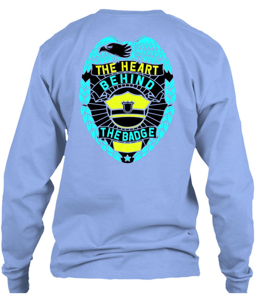 The Heart Behind The Badge T Shirt, I Love Police T Shirt