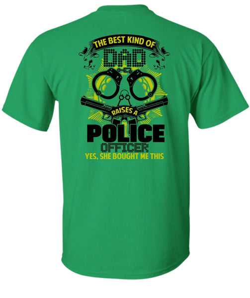 The Best Kind Of Dad Raises A Police Officer T Shirt, I Love Police T Shirt