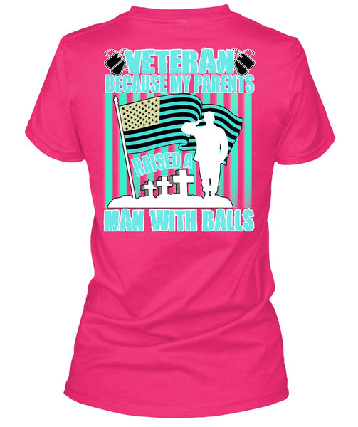 My Parents Raised A Man With Balls T Shirt, I Love Veteran T Shirt