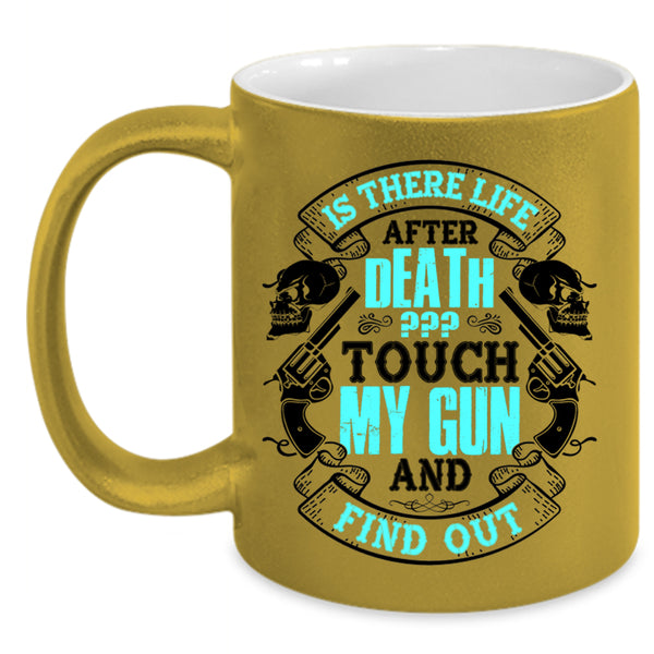 Funny Gift For Gun Owner Coffee Mug, Don't Touch My Gun Accent Mug