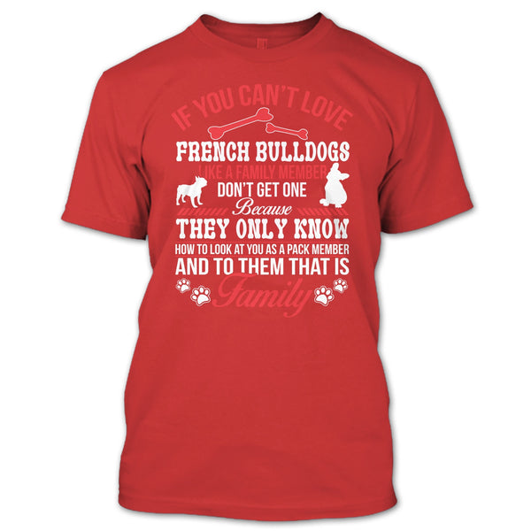 If You Can’t Love French Bulldogs Don’t Get One T Shirt, My French Bulldogs T Shirt